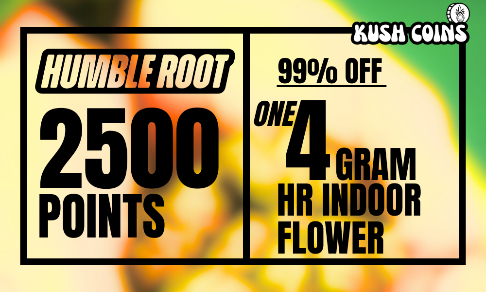 2500 Points: 99% off 4g Humble Root Flower