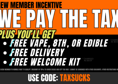We Pay Your Tax + Free Delivery + Almost Free 8th, Vape, or Edible