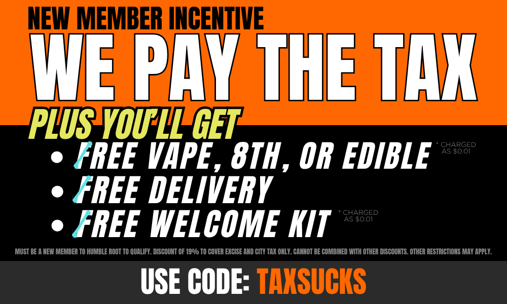We Pay Your Tax + Free Delivery + Almost Free 8th, Vape, or Edible