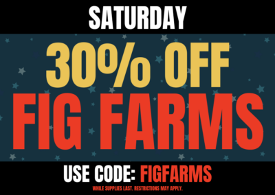 Saturday: 30% off Fig Farms