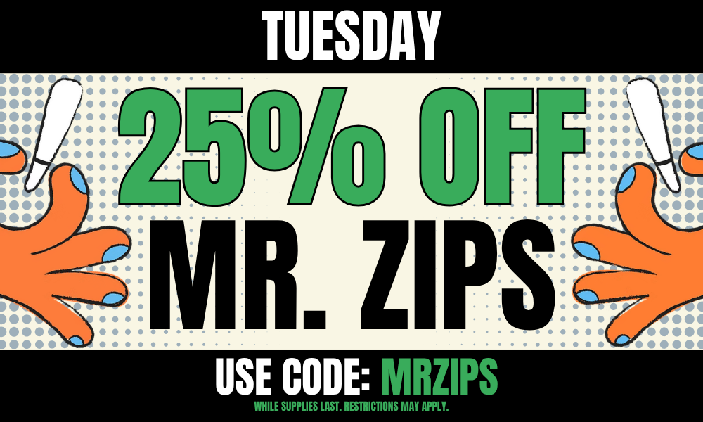 Tuesday: 25% off Mr. Zips